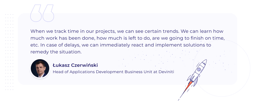 A quotation by Łukasz Czerwiński, Head of Applications Development Business Unit at Deviniti: "When we track time in our projects, we can see certain trends. We can learn how much work has been done, how much is left to do, are we going to finish on time, etc. In case of delays, we can immediately react and implement solutions to remedy the situation."